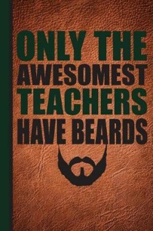 Cover of Only the Awesomest Teachers Have Beards