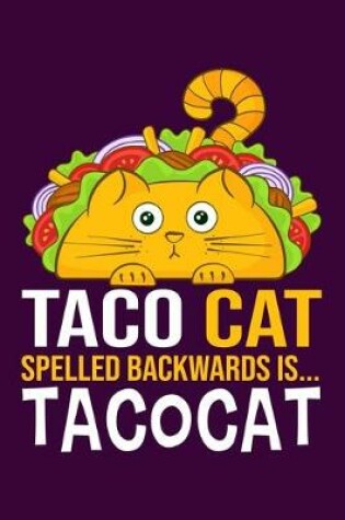 Cover of Taco Cat Spelled Backwards Is Tacocat