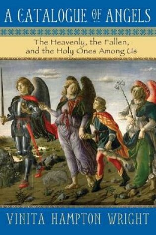 Cover of A Catalogue of Angels: The Heavenly, the Fallen, and the Holy Ones Among Us