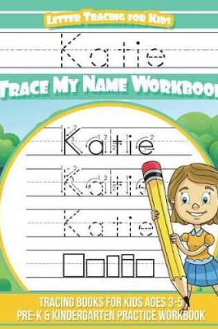 Cover of Katie Letter Tracing for Kids Trace My Name Workbook