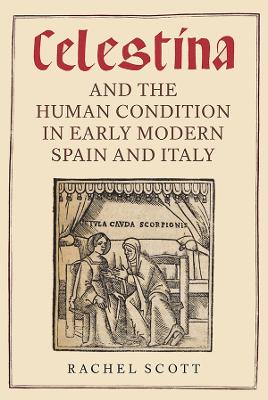 Book cover for Celestina and the Human Condition in Early Modern Spain and Italy