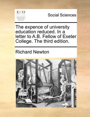 Book cover for The Expence of University Education Reduced. in a Letter to A.B. Fellow of Exeter College. the Third Edition.