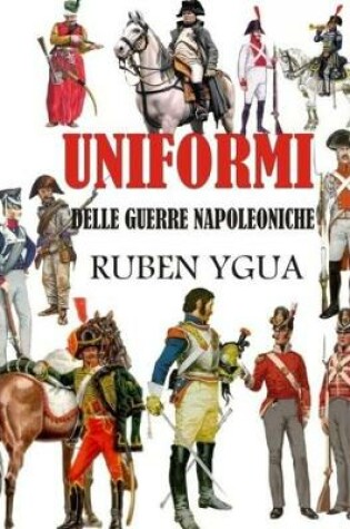 Cover of Uniformi Delle Guerre Napoleoniche