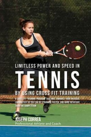 Cover of Limitless Power and Speed in Tennis by Using Cross Fit Training