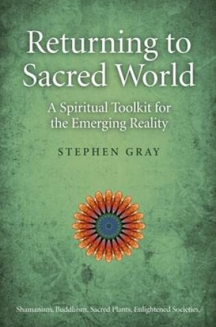 Cover of Returning to Sacred World - A Spiritual Toolkit for the Emerging Reality