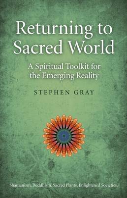 Book cover for Returning to Sacred World - A Spiritual Toolkit for the Emerging Reality