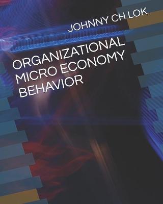 Book cover for Organizational Micro Economy Behavior