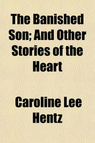 Cover of The Banished Son; And Other Stories of the Heart