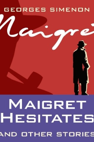 Cover of Maigret Hesitates & Other Stories