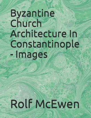 Book cover for Byzantine Church Architecture in Constantinople - Images