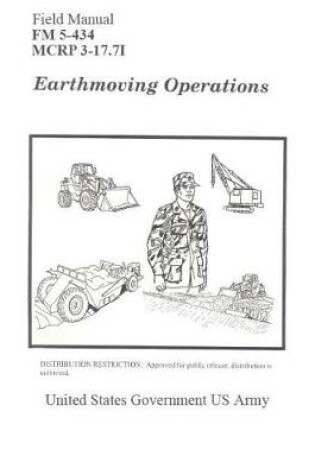 Cover of Field Manual FM 5-434 MCRP 3-17.7I Earthmoving Operations