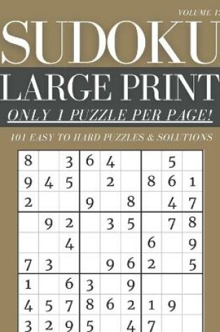 Cover of Sudoku Large Print - Only 1 Puzzle Per Page! - 101 Easy to Hard Puzzles & Solutions Volume 12