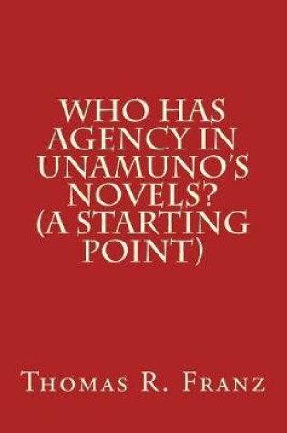 Cover of Who Has Agency in Unamuno's Novels? (a Starting Point)