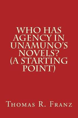 Book cover for Who Has Agency in Unamuno's Novels? (a Starting Point)