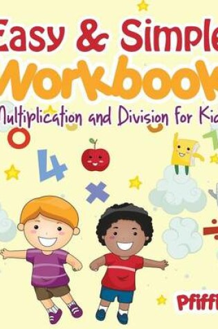 Cover of Easy & Simple Workbook - Multiplication and Division for Kids