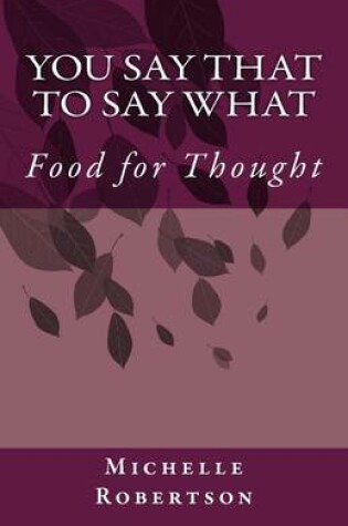 Cover of You Say That to Say What