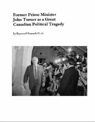 Book cover for Former Prime Minister John Turner as a Great Canadian Political Tragedy