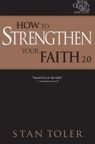Cover of How to Strengthen Your Faith (Tql 2.0 Bible Study Series)