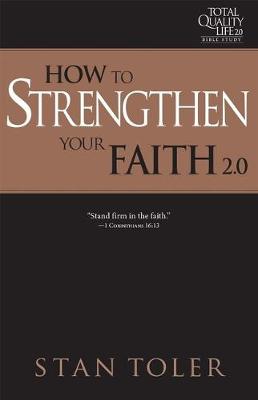 Book cover for How to Strengthen Your Faith (Tql 2.0 Bible Study Series)