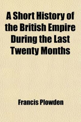 Cover of A Short History of the British Empire During the Last Twenty Months; Viz., from May 1792 to the Close of the Year 1793