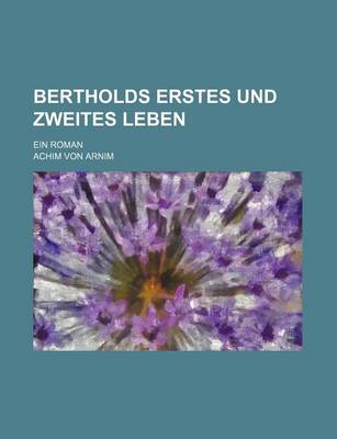 Book cover for Bertholds Erstes Und Zweites Leben; Ein Roman