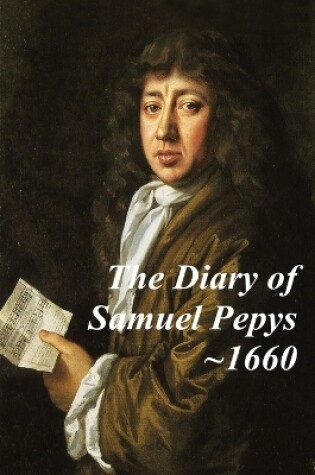 Cover of The Diary of Samuel Pepys - 1660. The first year of Samuel Pepys extraordinary diary.