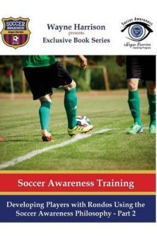 Cover of Developing Players with Rondos Using the Soccer Awareness Philosophy - Part 2