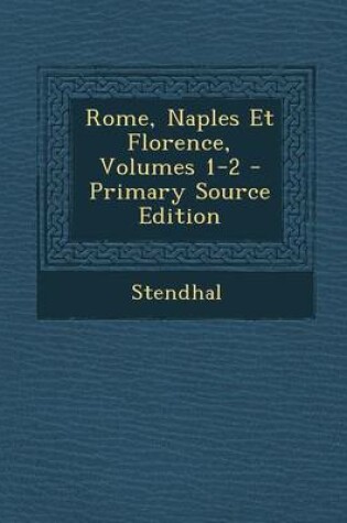 Cover of Rome, Naples Et Florence, Volumes 1-2