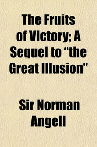 Cover of The Fruits of Victory; A Sequel to the Great Illusion