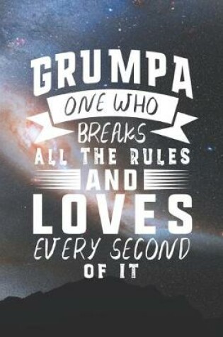 Cover of Grumpa One Who Breaks All The Rules And Loves Every Second Of It