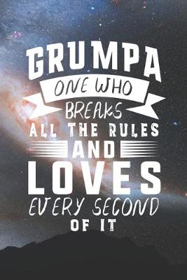 Book cover for Grumpa One Who Breaks All The Rules And Loves Every Second Of It