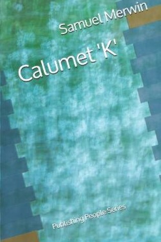 Cover of Calumet 'K' - Publishing People Series