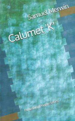 Book cover for Calumet 'K' - Publishing People Series