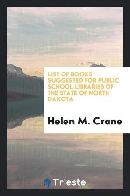 Book cover for List of Books Suggested for Public School Libraries of the State of North Dakota