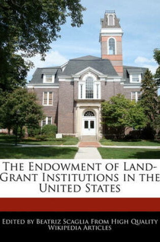 Cover of The Endowment of Land-Grant Institutions in the United States