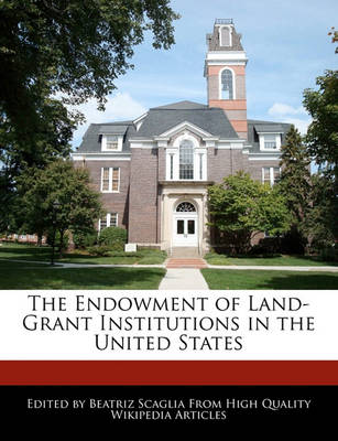 Book cover for The Endowment of Land-Grant Institutions in the United States