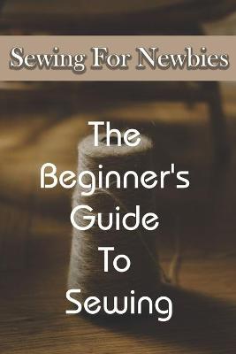 Book cover for Sewing For Newbies