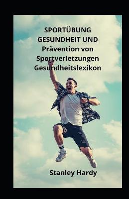 Book cover for SPORTUEBUNG GESUNDHEIT UND Pravention von Sportverletzungen Gesundheitslexikon