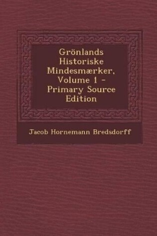 Cover of Gr�nlands Historiske Mindesm�rker, Volume 1