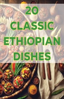 Book cover for 20 Classic Ethiopian Dishes