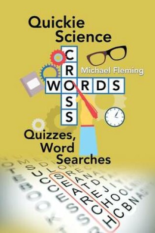 Cover of Quickie Science Crosswords, Quizzes, Word Searches