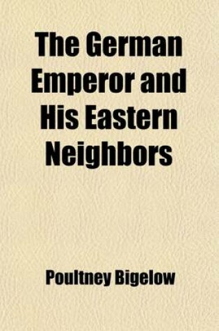 Cover of The German Emperor and His Eastern Neighbors