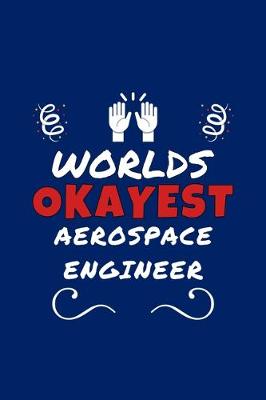 Book cover for Worlds Okayest Aerospace Engineer