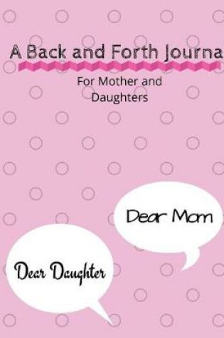 Cover of A Back and Forth Journal For Mother and Daughters