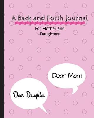 Book cover for A Back and Forth Journal For Mother and Daughters