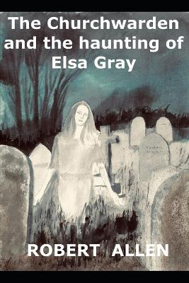Book cover for The Churchwarden and the Haunting of Elsa Gray