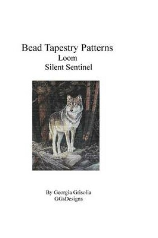 Cover of Bead Tapestry Patterns Loom Silent Sentinel