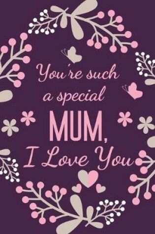 Cover of You're Such A Special Mum, I Love You