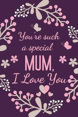 Book cover for You're Such A Special Mum, I Love You