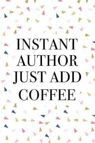 Cover of Instant Author Just Add Coffee